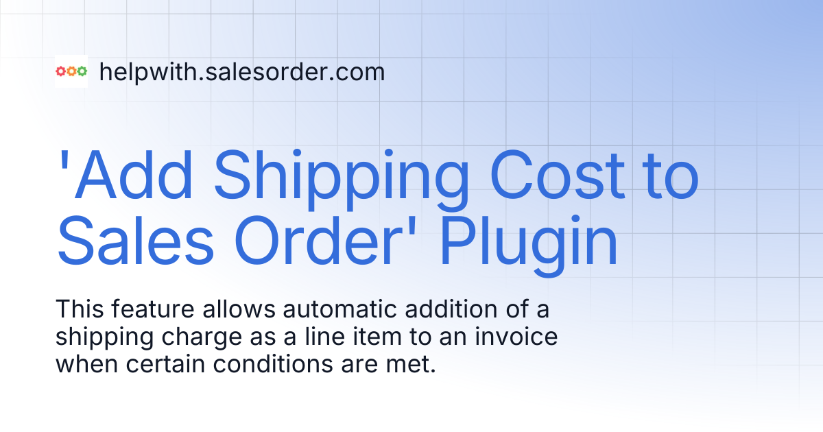 'Add Shipping Cost to Sales Order' Plugin | helpwith.salesorder.com