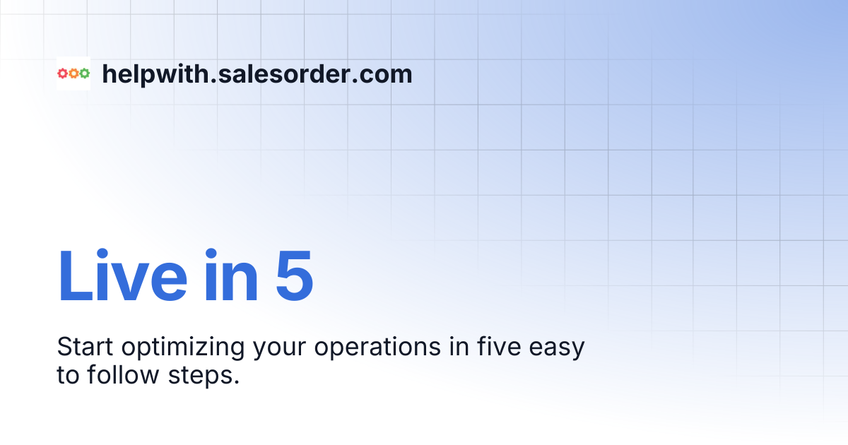 Live in 5 | helpwith.salesorder.com