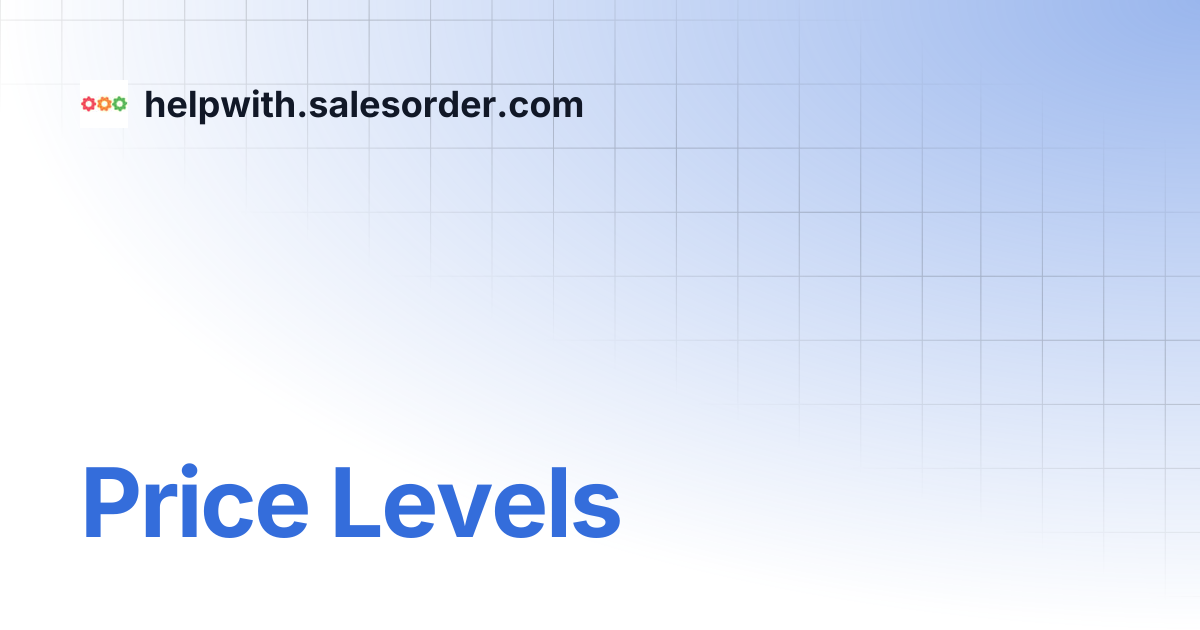 Price Levels | helpwith.salesorder.com